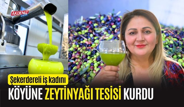 OSMANİYELİ GİRİŞİMCİ KADIN KÖYÜNE ZEYTİNYAĞI TESİSİ KURDU