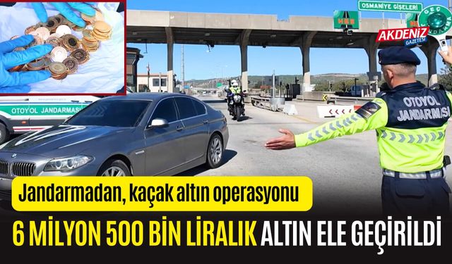 OSMANİYE'DE JANDARMADAN KAÇAK ALTIN OPERASYONU