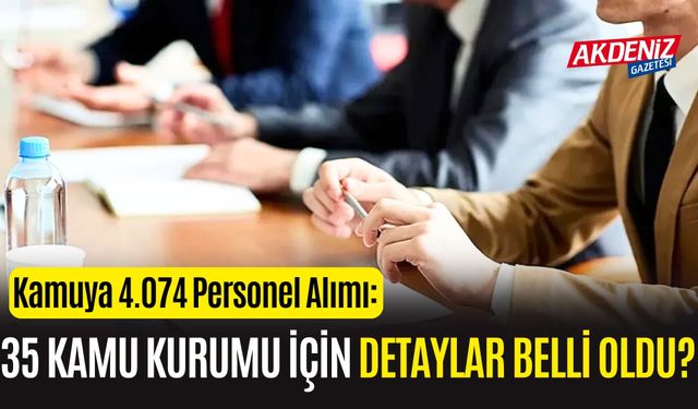 Kamuya 4.074 Personel Alımı: 35 Kamu Kurumu İçin Detaylar Belli Oldu