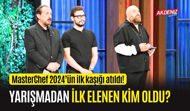 MasterChef 2024’ün ilk kaşığı atıldı! Kim elendi?