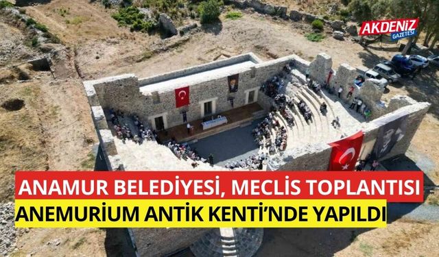 Anamur Belediyesi, meclis toplantısı Anemurium Antik Kenti'nde yapıldı