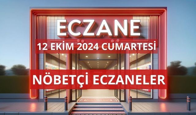 OSMANİYE’DE 12 EKİM 2024 CUMARTESİ GÜNÜ NÖBETÇİ ECZANELER