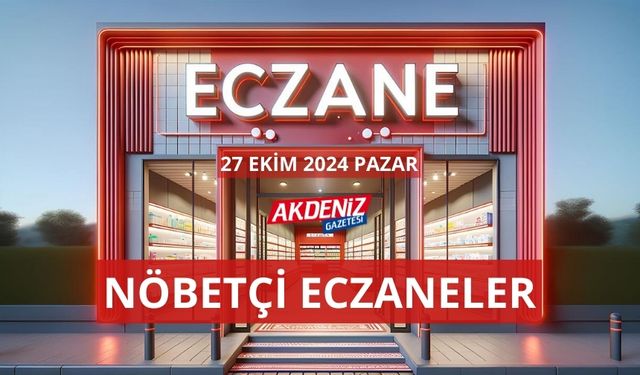 OSMANİYE’DE 27 EKİM 2024 PAZAR GÜNÜ NÖBETÇİ ECZANELER