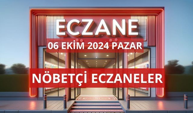 OSMANİYE’DE 06 EKİM 2024 PAZAR GÜNÜ NÖBETÇİ ECZANELER