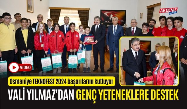 OSMANİYE TEKNOFEST 2024 BAŞARILARINI KUTLUYOR, VALİ YILMAZ'DAN GENÇ YETENEKLERE DESTEK