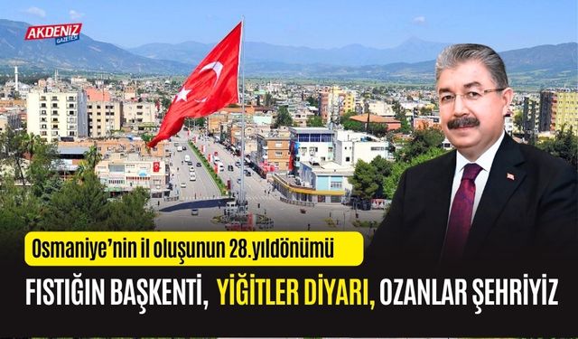 OSMANİYE, ÇUKUROVA'NIN KALBİDİR