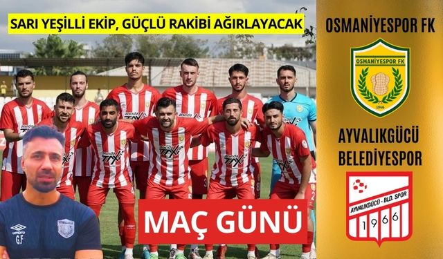 OSMANİYESPOR FK, AYVALIKGÜCÜ BLD.SPOR MAÇINI KİM KAZANACAK?