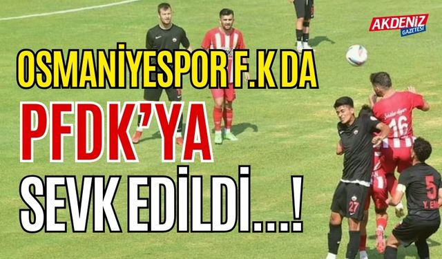 SON DAKİKA..! OSMANİYESPOR FK VE DİYARBEKİR S.K PFDK’YA SEVK EDİLDİ