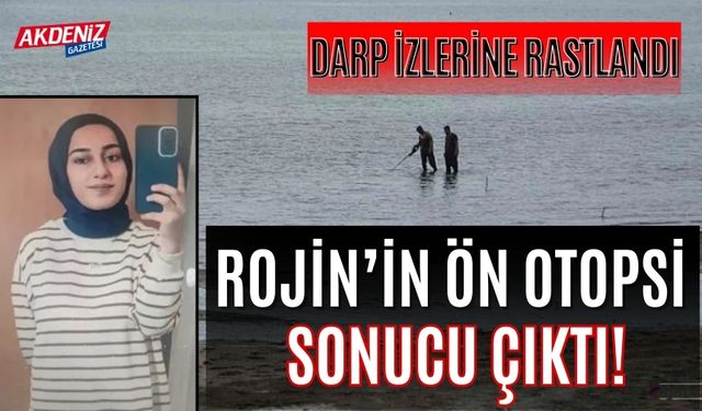 Rojin Kabiş'in ön otopsi sonuçları çıktı!