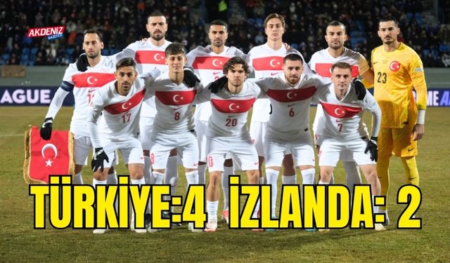 A MİLLİ TAKIM, İZLANDAYI DEPLASMANDA 4-2 YENDİ