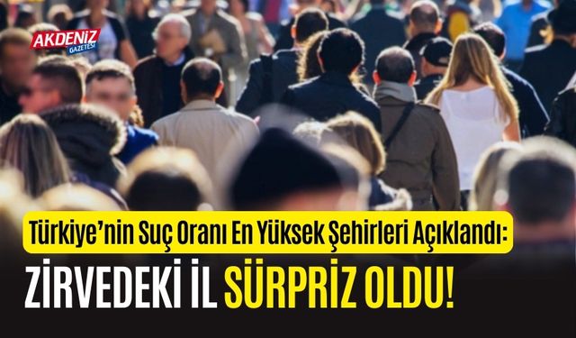 Türkiye’nin Suç Oranı En Yüksek Şehirleri Açıklandı: Zirvedeki İl Sürpriz Oldu!