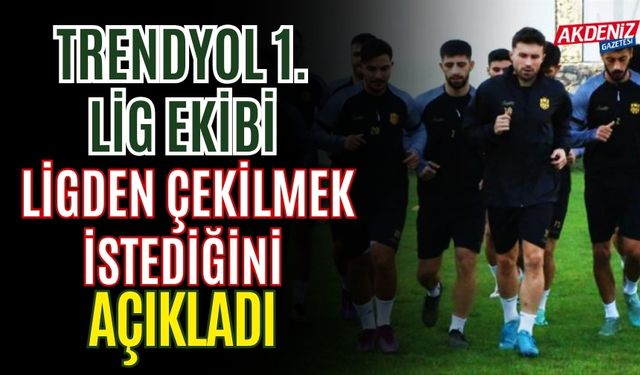 Son Dakika! Trendyol 1. Lig ekibi, ligden çekilmek istiyor!