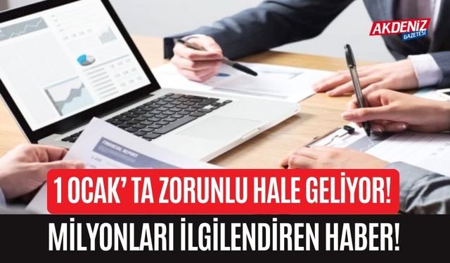 1 OCAK’TA ZORUNLU HALE GELİYOR! MİLYONLARI İLGİLENDİREN HABER