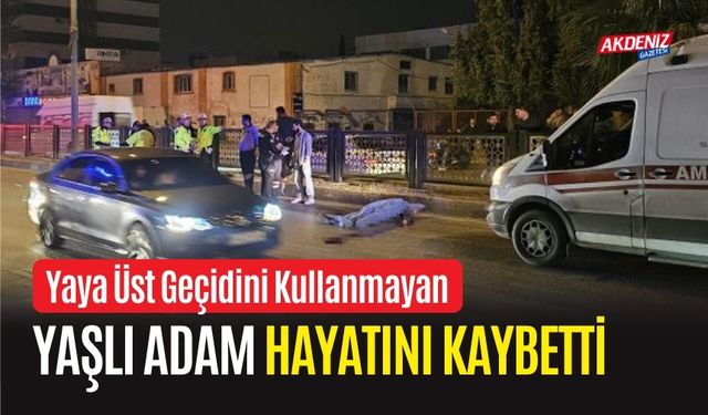 Yaya Üst Geçidini Kullanmayan Adam Hayatını Kaybetti