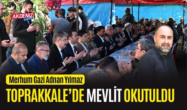 OSMANİYE'DE MERHUM GAZİ ADNAN YILMAZ İÇİN MEVLİT OKUTULDU