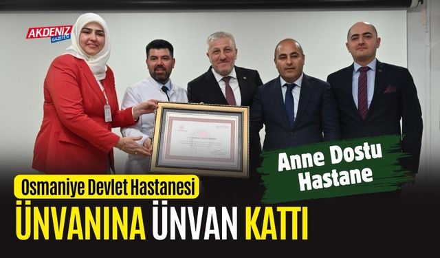 OSMANİYE DEVLET HASTANESİ ÜNVANINA ÜNVAN KATTI