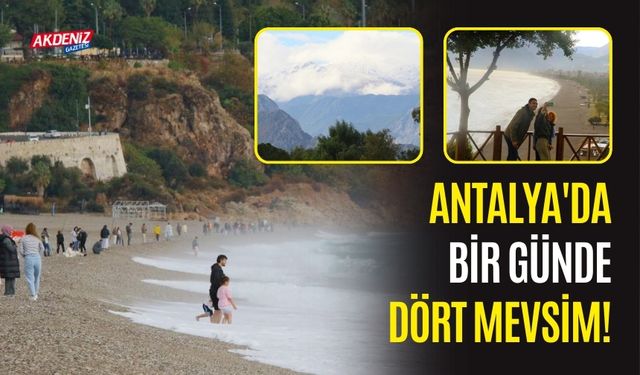 Antalya'da Bir Günde Dört Mevsim!