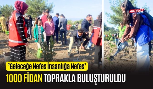 OSMANİYE'DE 1000 FİDAN, TOPRAKLA BULUŞTURULDU