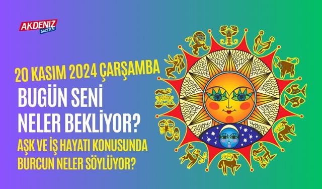 20 Kasım Salı Günlük Burç Yorumları: Aşk, iş, sağlık hayatınızda neler olacak?