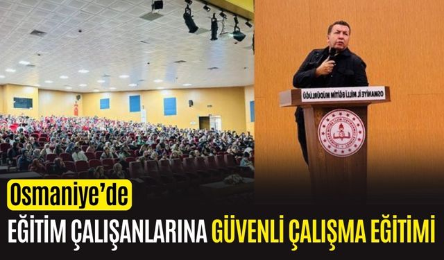 OSMANİYE İL MİLLİ EĞİTİM MÜDÜRLÜĞÜ PERSONELİNE İŞ SAĞLIĞI VE GÜVENLİĞİ EĞİTİMİ