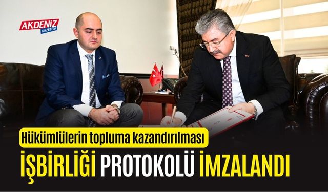 OSMANİYE'DE HÜKÜMLÜLERİN TOPLUMA KAZANDIRILMASI İÇİN PROTOKOL İMZALANDI