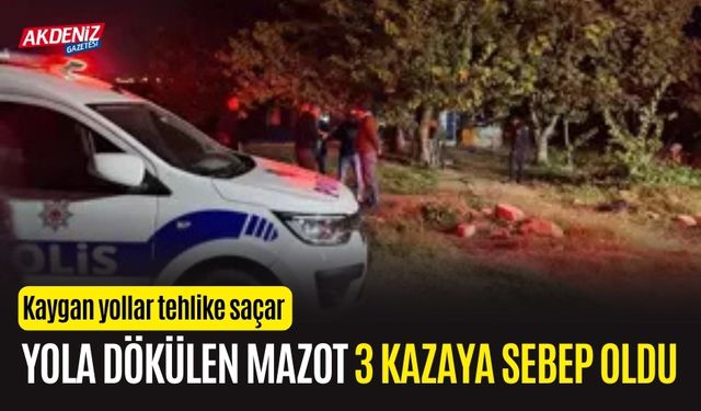 Yola dökülen mazot 3 kazaya sebep oldu