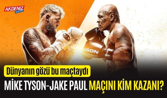 Mike Tyson-Jake Paul maçı ne oldu, kim kazandı, ne zaman ?