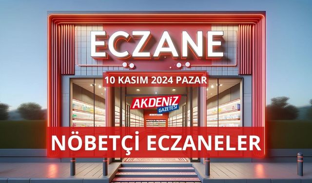 OSMANİYE’DE 10 KASIM 2024 PAZAR GÜNÜ NÖBETÇİ ECZANELER