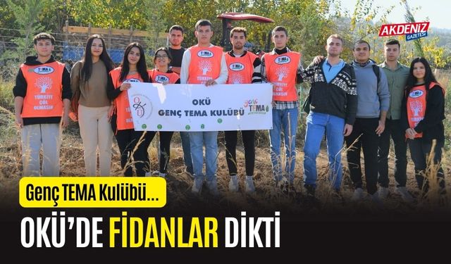 OKÜ TEMA KULÜBÜ, FİDANLARI TOPRAKLA BULUŞTURDU