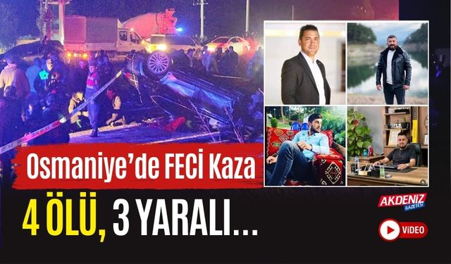 GÜNCELLEME: OSMANİYE'DEKİ TRAFİK KAZASINDA ÖLÜ SAYISI 4'E YÜKSELDİ