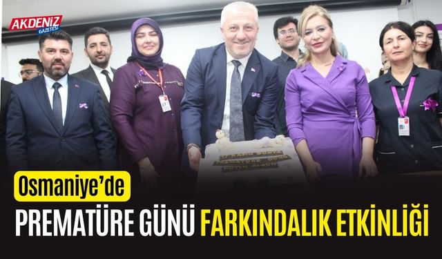 DÜNYA PREMATÜRE GÜNÜ OSMANİYE DEVLET HASTANESİ’NDE KUTLANDI