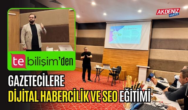 TE Bilişim’den Gazetecilere Dijital Habercilik ve SEO Eğitimi