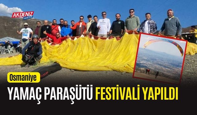 OSMANİYE'DE YAMAÇ PARAŞÜTÜ FESTİVALİ DÜZENLENDİ