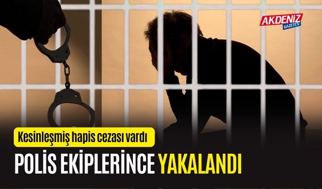 OSMANİYE'DE KESİNLEŞMİŞ HAPİS CEZASI BULUNAN ZANLI YAKALANDI