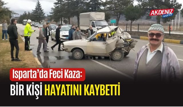 Isparta’da Feci Kaza: Bir Kişi Hayatını Kaybetti