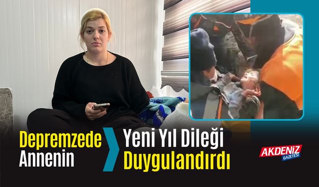 Depremzede Annenin Yeni Yıl Dileği Duygulandırdı