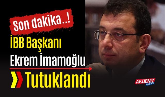 İBB BAŞKANI EKREM İMAMOĞLU YOLSUZLUK SORUŞTURMASI KAPSAMINDA TUTUKLANDI
