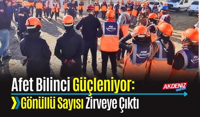 Afet Bilinci Güçleniyor: Gönüllü Sayısı Zirveye Çıktı