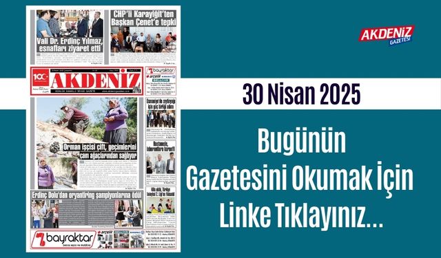 Akdeniz Gazetesinde 30 Nisan 2025'te Hangi Haberlere Yer Verildi