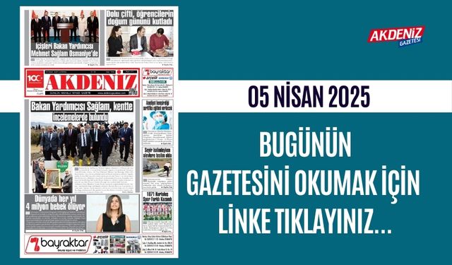 AKDENİZ GAZETESİNDE 05 Nisan 2025'TE HANGİ HABERLERE YER VERİLDİ