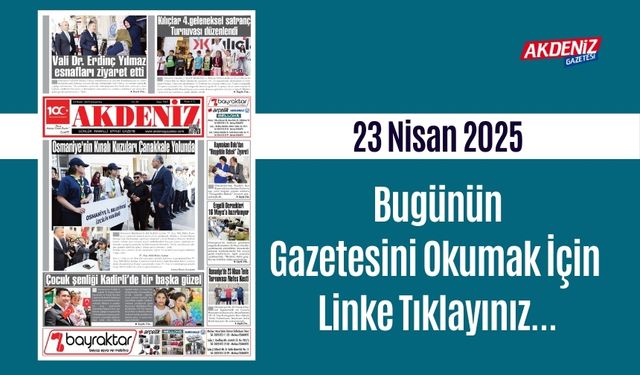 Akdeniz Gazetesinde 23 Nisan 2025'te Hangi Haberlere Yer Verildi