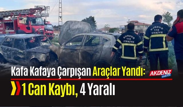 Kafa Kafaya Çarpışan Araçlar Yandı: 1 Can Kaybı, 4 Yaralı