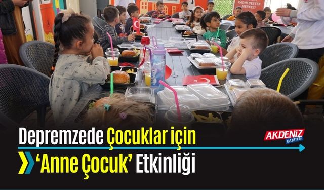 Depremzede Çocuklar için ‘Anne Çocuk’ Etkinliği