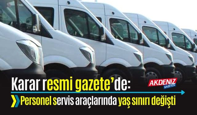 Karar Resmi Gazete’de: Personel Servis Araçlarında Yaş Sınırı değişti