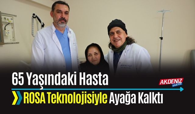 65 Yaşındaki Hasta: ROSA Teknolojisiyle 3 Saatte Ayağa Kalktı