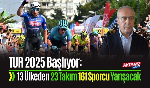 TUR 2025 Başlıyor: 13 Ülkeden 23 Takım 161 Sporcu Yarışacak