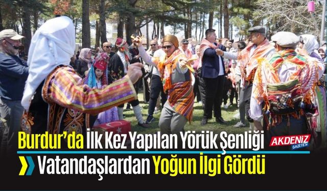 Burdur’da İlk Kez Yapılan Yörük Şenliği Vatandaşlardan Yoğun İlgi Gördü