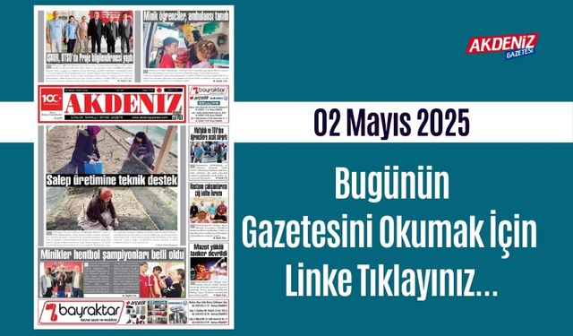 Akdeniz Gazetesinde 02 Mayıs 2025'te Hangi Haberlere Yer Verildi
