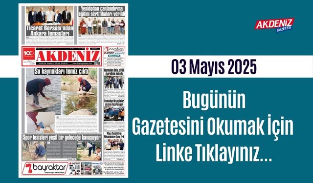 Akdeniz Gazetesinde 03 Mayıs 2025'te Hangi Haberlere Yer Verildi
