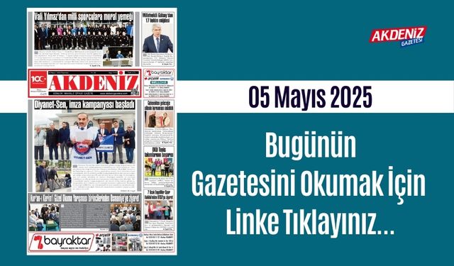 Akdeniz Gazetesinde 05 Mayıs 2025'te Hangi Haberlere Yer Verildi